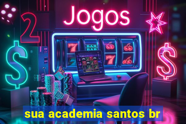 sua academia santos br